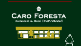 CARO FORESTA　Restaurant&Hotel【YAMANAKAKO】